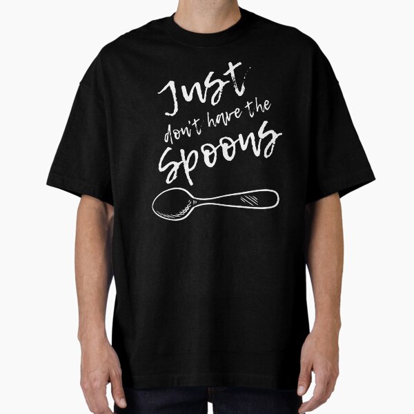 Item preview, “Just Don’t Have the Spoons” – Spoonie Mental Health Awareness Shirt (Best on Dark Material) designed and sold by Rachel's Randoms.