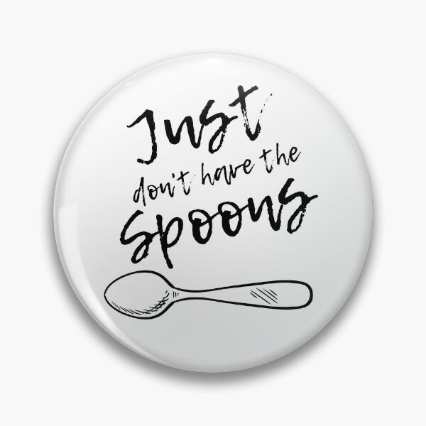 Item preview, “Just Don’t Have the Spoons” – Spoonie Mental Health Awareness Shirt (Best on Light Material) designed and sold by Rachel's Randoms.