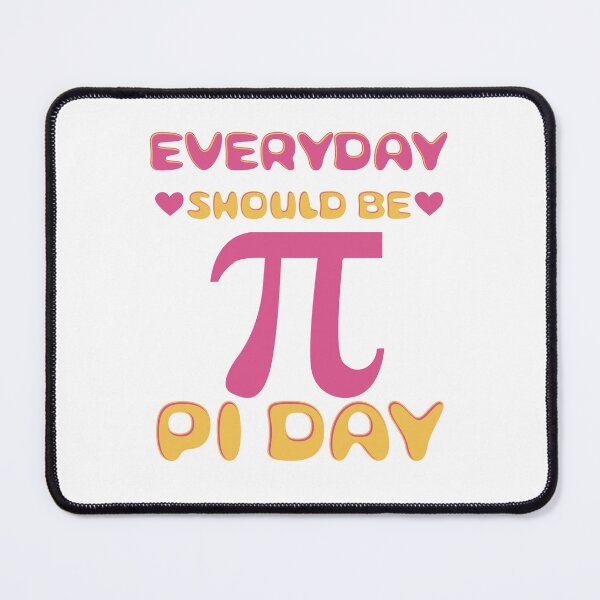 Item preview, Everyday Should Be Pi Day designed and sold by MayRahTee.