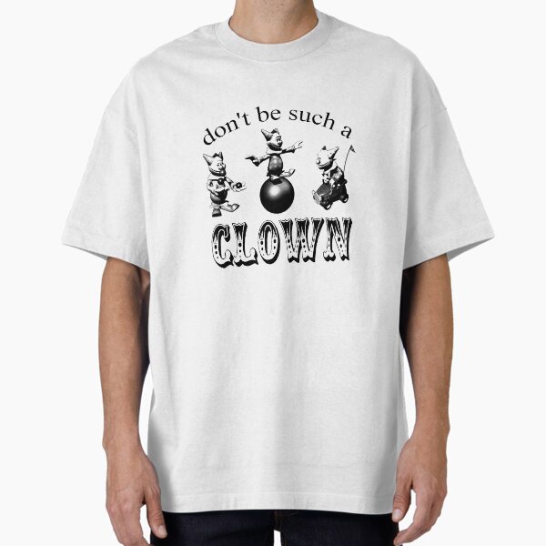 Item preview, don't be such a CLOWN designed and sold by MachineMercury.