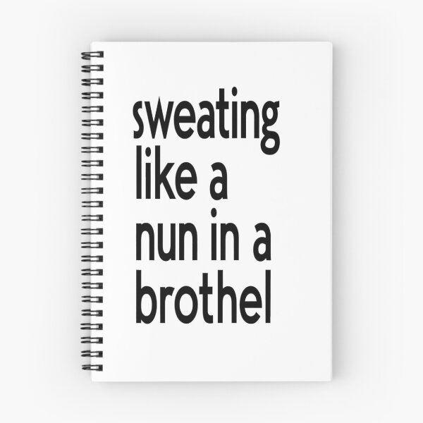 Item preview, Sweating Like A Nun In A Brothel designed and sold by FanaticB.