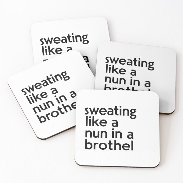 Item preview, Sweating Like A Nun In A Brothel designed and sold by FanaticB.
