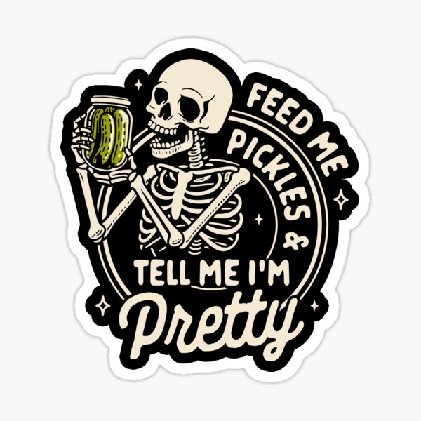 Item preview, Feed Me Pickles and Tell Me I'm Pretty designed and sold by PeoplizeIt.