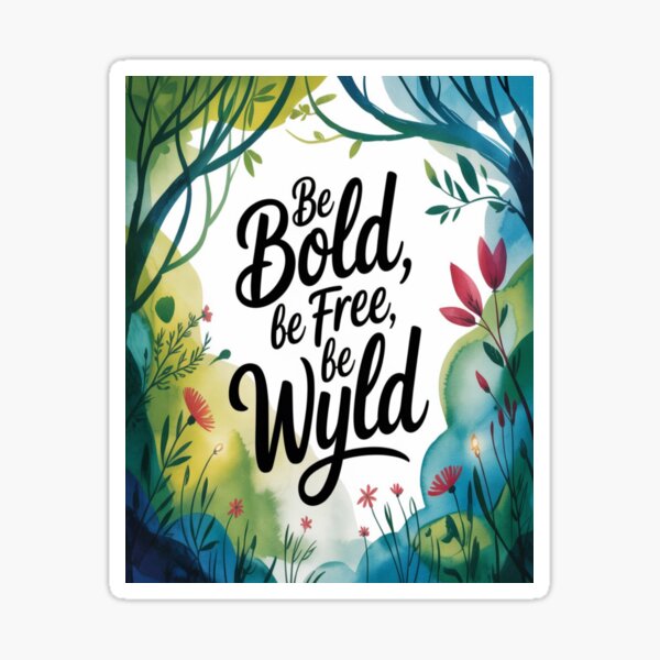 Item preview, Be Bold, Be Free, Be Wyld – Forest Bloom State of Mind designed and sold by Wyld-Designs.