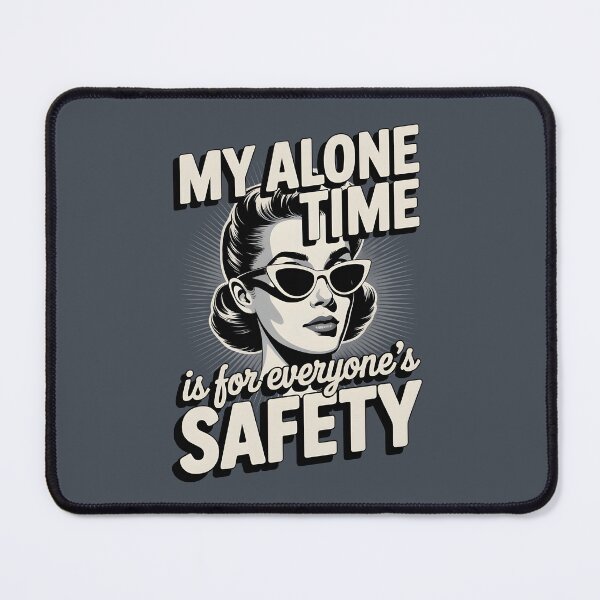 Item preview, My Alone Time Is For Everyone's Safety designed and sold by AniArtPL.