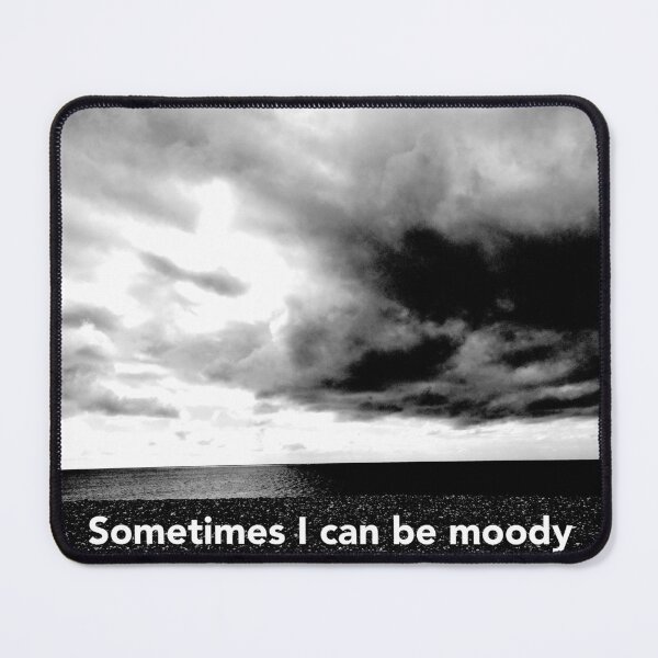 Item preview, Quote sorties I can be moody designed and sold by Evelynejoyofart.