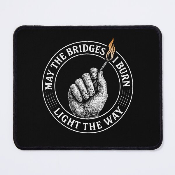 Item preview, May the Bridges I Burn Light the Way – Bold Motivational Flame Design designed and sold by Victor Shadehorn.