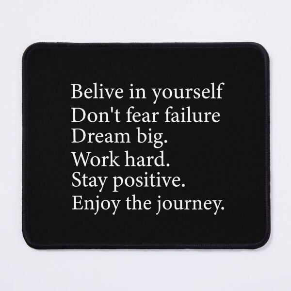 Item preview, Belive in yourself don't fear failure dream big work hard stay positive enjoy the journey. designed and sold by Kestovi.