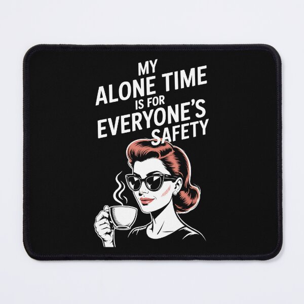 Item preview, My Alone Time Is For Everyone's Safety designed and sold by AniArtPL.