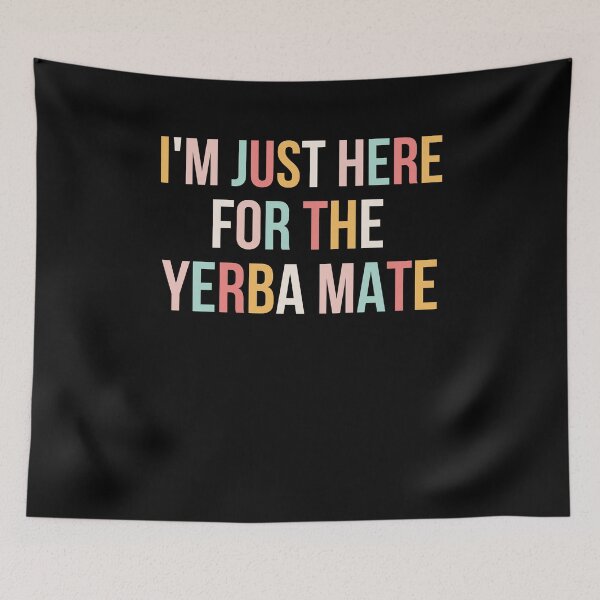 Item preview, Cute I'm just here for the yerba mate funny Yerba lover designed and sold by snowry.