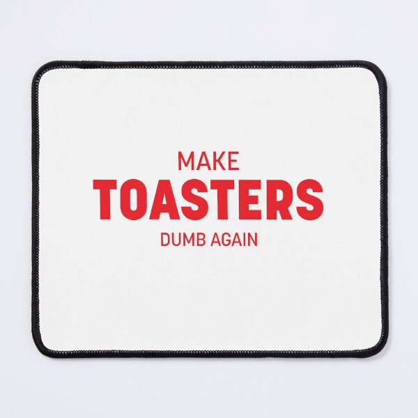 Item preview, Make Toasters Dumb Again Typography Smart Devices designed and sold by JashJhaveri.