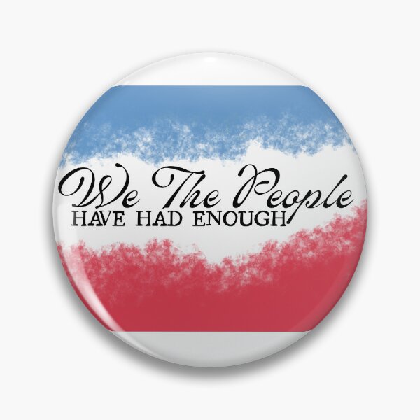 Item preview, We the People Have had Enough designed and sold by Zany-Flamingos.