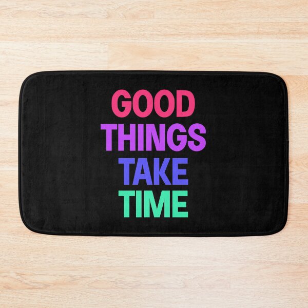 Item preview, Good things take time designed and sold by designing01Ar3.