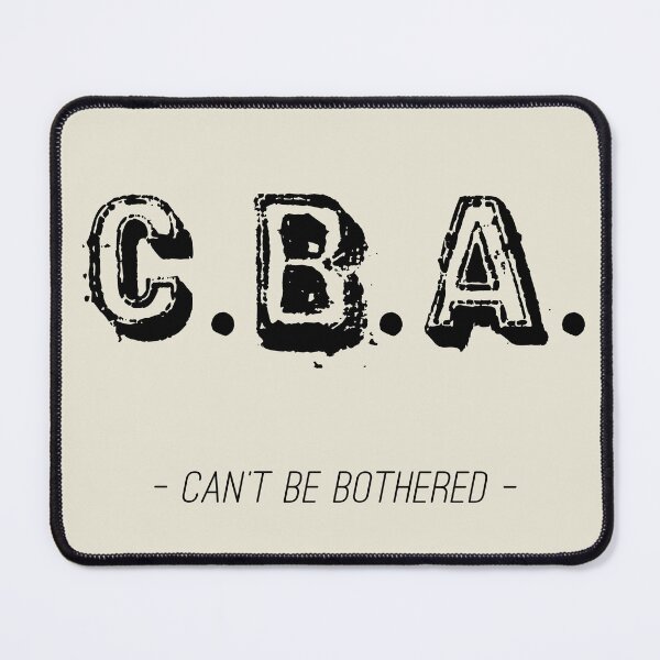 Item preview, CBA – Can't Be Bothered designed and sold by MBiBtYB.