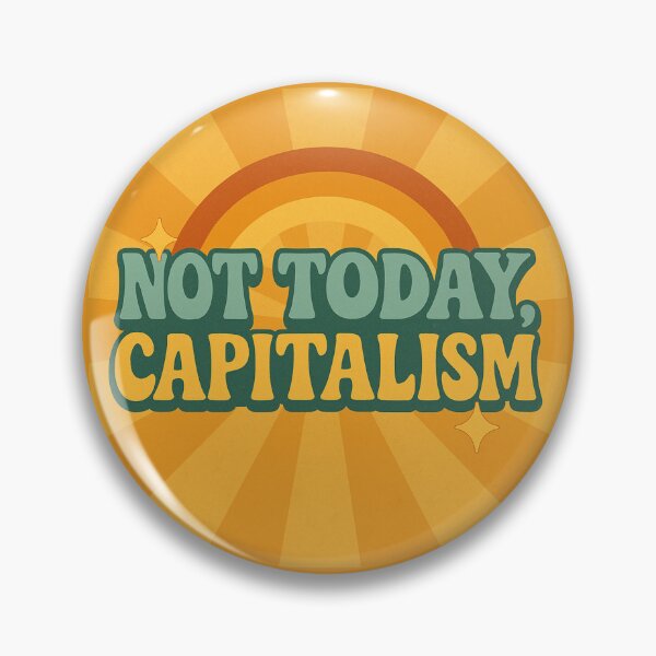 Item preview, Not Today, Capitalism designed and sold by thegirlyshoppe.