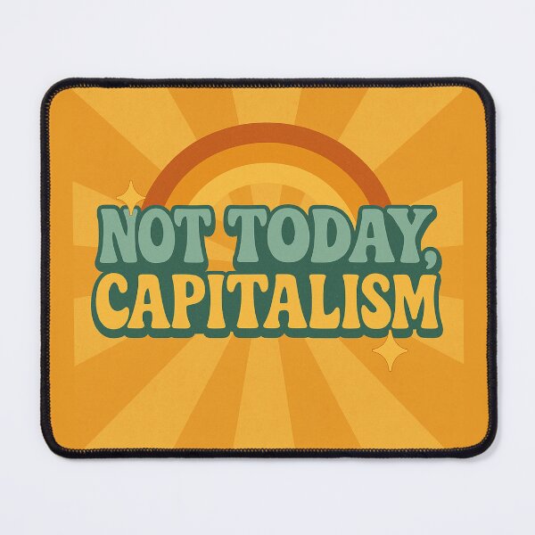 Item preview, Not Today, Capitalism designed and sold by thegirlyshoppe.