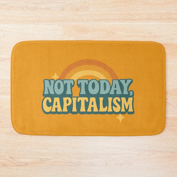 Item preview, Not Today, Capitalism designed and sold by thegirlyshoppe.