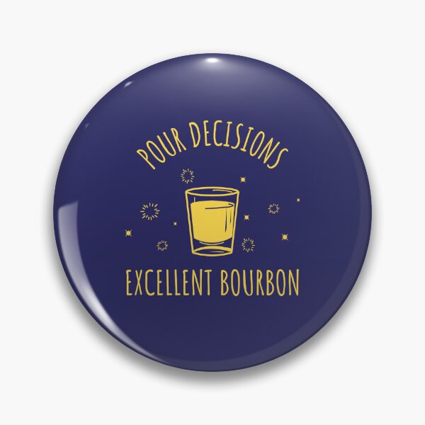 Item preview, Pour Decisions, Excellent Bourbon for Bourbon Whiskey Lovers designed and sold by PureGoldDesigns.