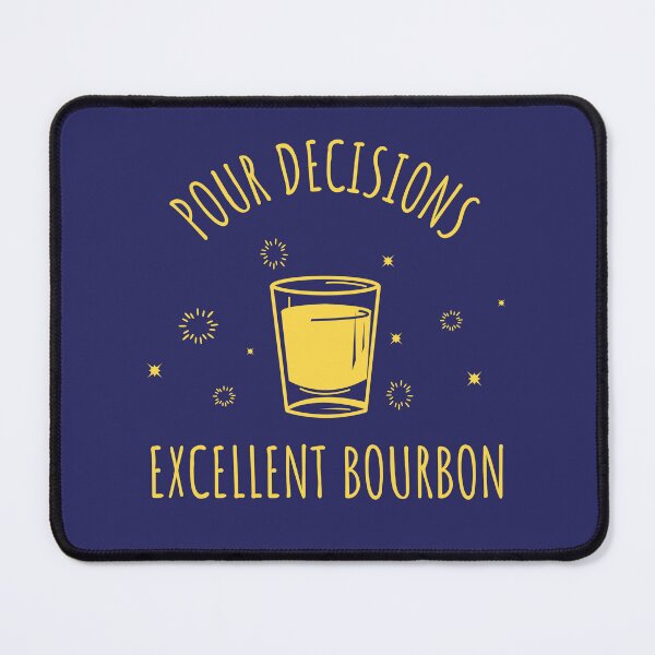 Item preview, Pour Decisions, Excellent Bourbon for Bourbon Whiskey Lovers designed and sold by PureGoldDesigns.