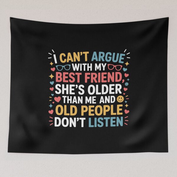 Item preview, I Can't Argue With My Best Friend She's Older Than Me designed and sold by GRABAPSHOP.