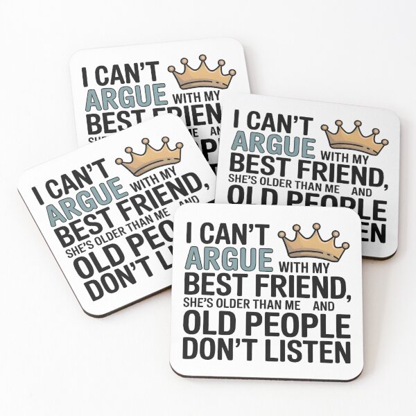 Item preview, I Can't Argue With My Best Friend She's Older Than Me designed and sold by GRABAPSHOP.