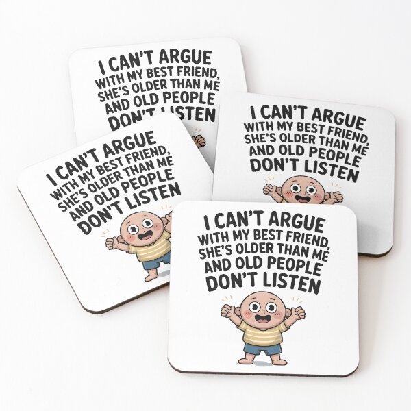 Item preview, I Can't Argue With My Best Friend She's Older Than Me designed and sold by GRABAPSHOP.
