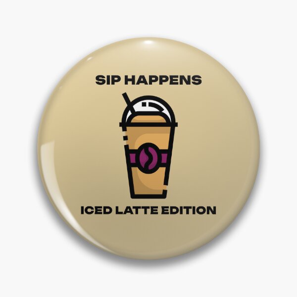 Item preview, Sip Happens Iced Latte Edition Coffee Latte Lovers designed and sold by PureGoldDesigns.