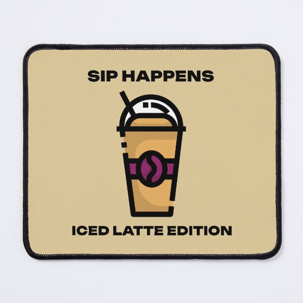 Item preview, Sip Happens Iced Latte Edition Coffee Latte Lovers designed and sold by PureGoldDesigns.
