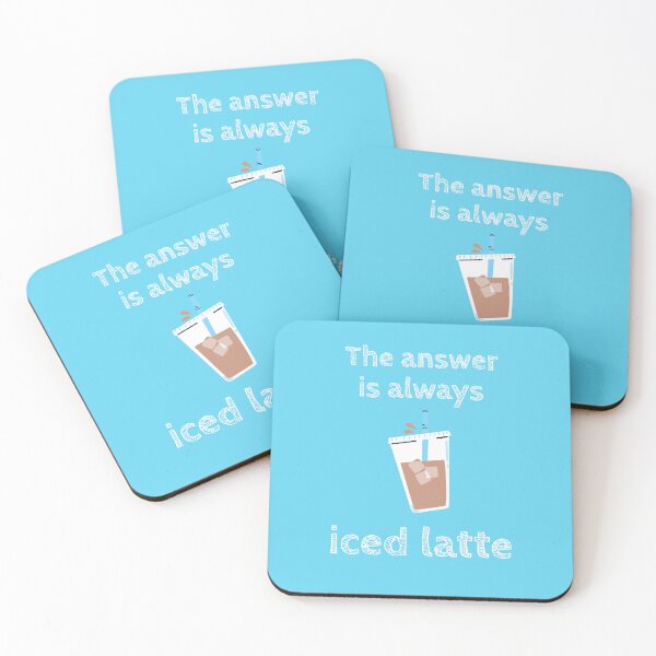 Item preview, The Answer Is Always Iced Latte, Latte Lovers designed and sold by PureGoldDesigns.