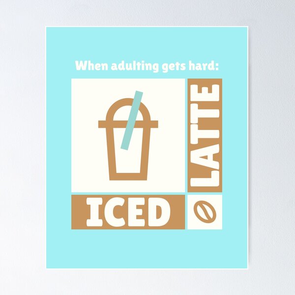 Item preview, When Adulting Gets Hard, Iced Latte, Coffee Lovers designed and sold by PureGoldDesigns.
