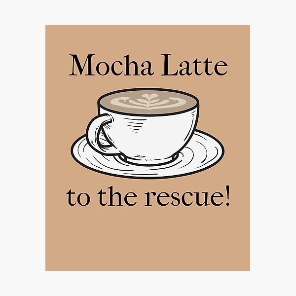 Item preview, Mocha Latte to the Rescue Latte Lovers designed and sold by PureGoldDesigns.