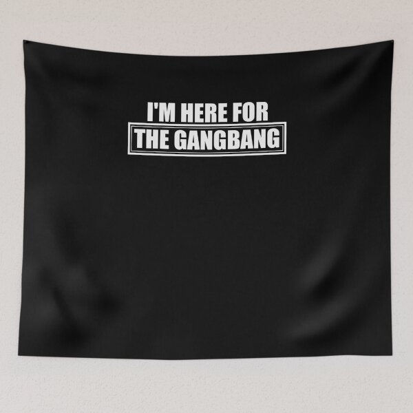 Item preview, I'm Here For The Gangbang  designed and sold by TeeTimeGuys.