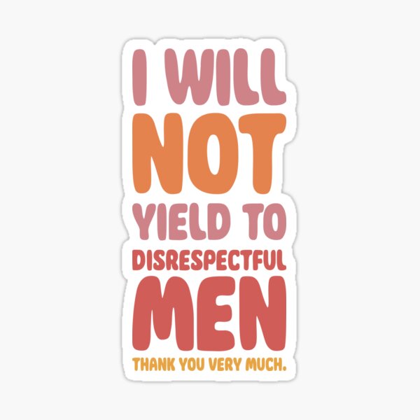 I will NOT yield to disrespectful men - AOC Sticker