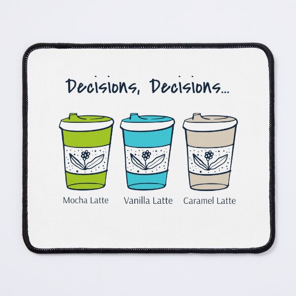 Item preview, Decisions, Decisions, Mocha Latte, Vanilla Latte, Caramel Latte Coffee Lovers designed and sold by PureGoldDesigns.