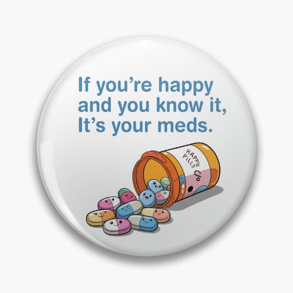 Item preview, if you’re happy and you know it it’s your meds, designed and sold by BuxomBabe21.