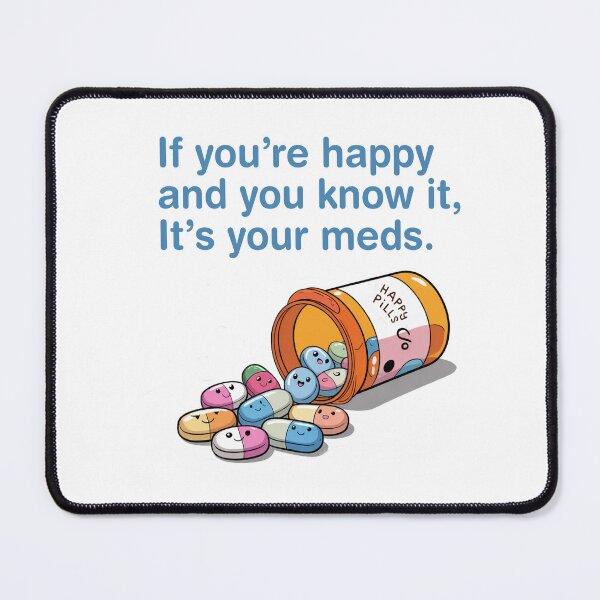 Item preview, if you’re happy and you know it it’s your meds, designed and sold by BuxomBabe21.