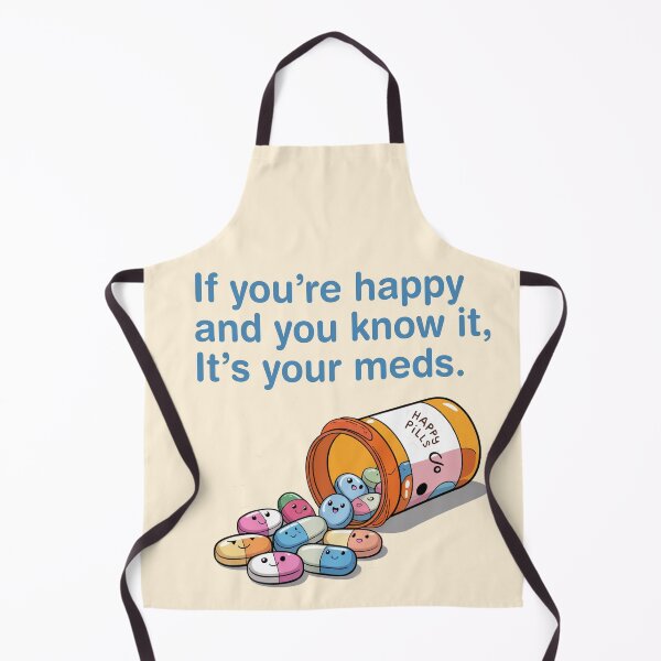 Item preview, if you’re happy and you know it it’s your meds, designed and sold by BuxomBabe21.