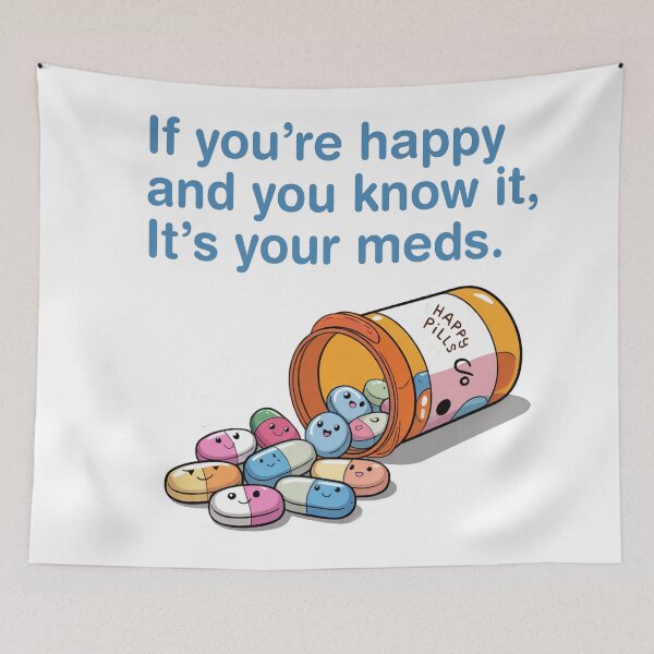 Item preview, if you’re happy and you know it it’s your meds, designed and sold by BuxomBabe21.