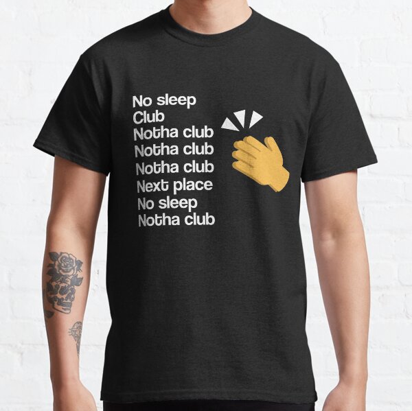 No Sleep Another Club Lady Gaga Clap Back Classic T-Shirt