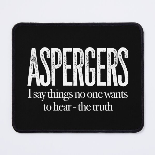 Item preview, ASPERGERS I say things no one wants to hear - the truth | Asperger Syndrome Awareness | Autism Spectrum Disorder | High Functioning | Neurodiversity | Neurodivergent | Neurodiverse designed and sold by MJDezigns.