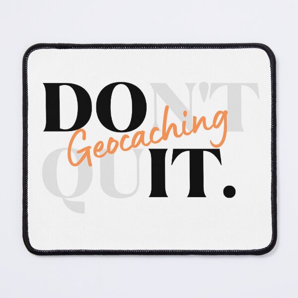 Item preview, Don’t Quit Geocaching, Do It designed and sold by VisionNvinegar.