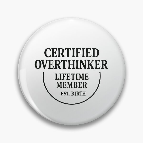 Item preview, Certified Overthinker – Lifetime Member Est. Birth designed and sold by BarelyDesigned.