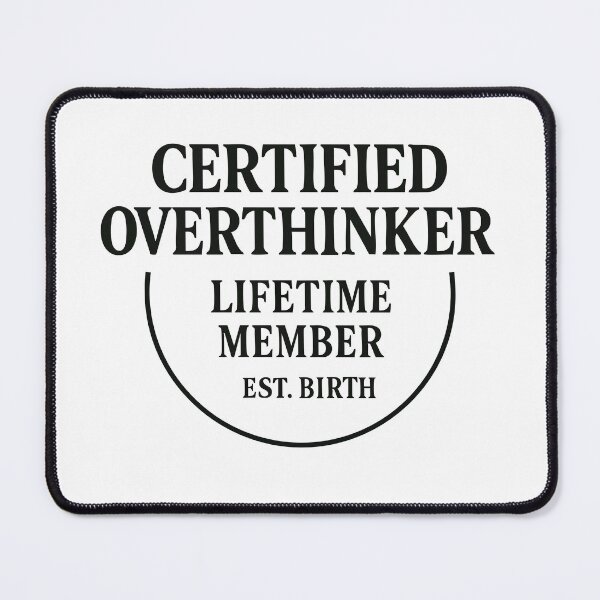 Item preview, Certified Overthinker – Lifetime Member Est. Birth designed and sold by BarelyDesigned.