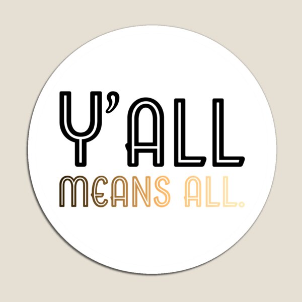 Vista previa del artículo con la obra «Y'all significa todo V2 - Tono de piel», diseñado y vendido por sillyjess.