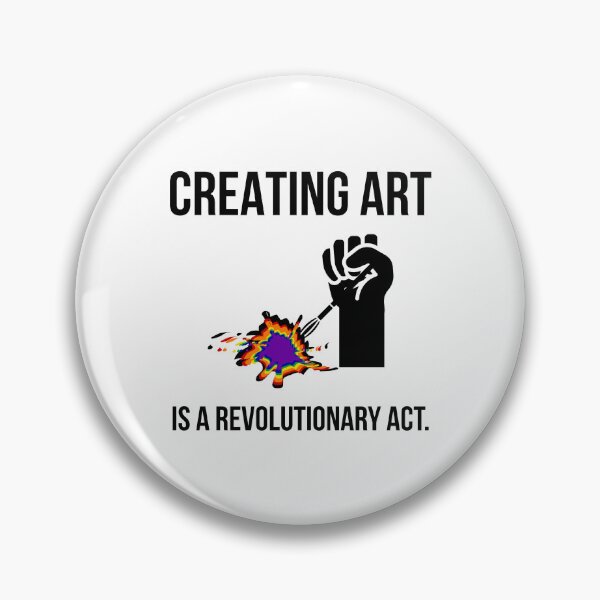 Item preview, Creating art is a revolutionary act  designed and sold by Rachel the Artist .