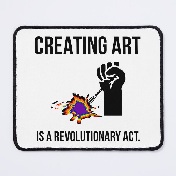 Item preview, Creating art is a revolutionary act designed and sold by Rachel the Artist .