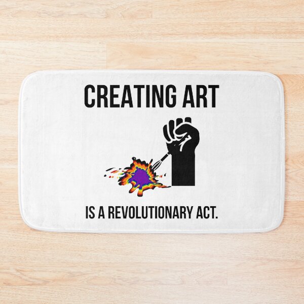 Item preview, Creating art is a revolutionary act  designed and sold by Rachel the Artist .