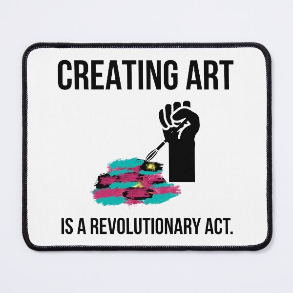 Item preview, Creating art is a revolutionary act  designed and sold by Rachel the Artist .