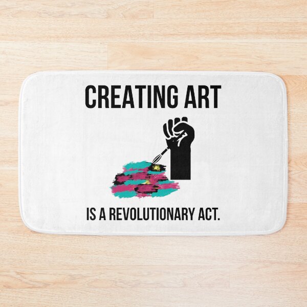 Item preview, Creating art is a revolutionary act  designed and sold by Rachel the Artist .