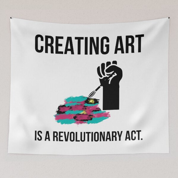Item preview, Creating art is a revolutionary act  designed and sold by Rachel the Artist .